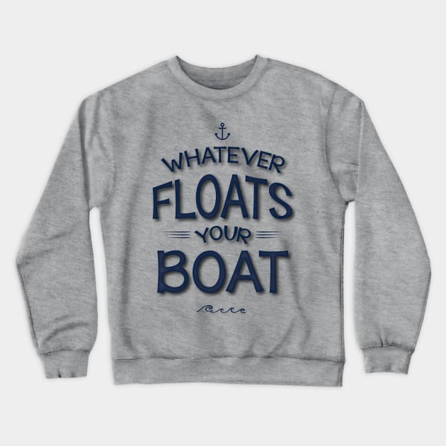 Whatever Floats Your Boat Crewneck Sweatshirt by JoannaMichelle